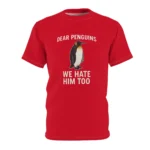 Dear Penguins We Hate Him Too Shirt