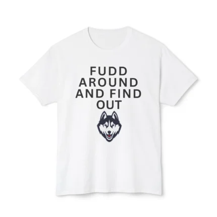 Fudd Around And Find Out UConn Huskies Shirt