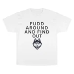 Fudd Around And Find Out UConn Huskies T Shirt