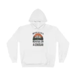 Never Killed A Mountain Lion But I’ve Choked A Cougar Hoodie