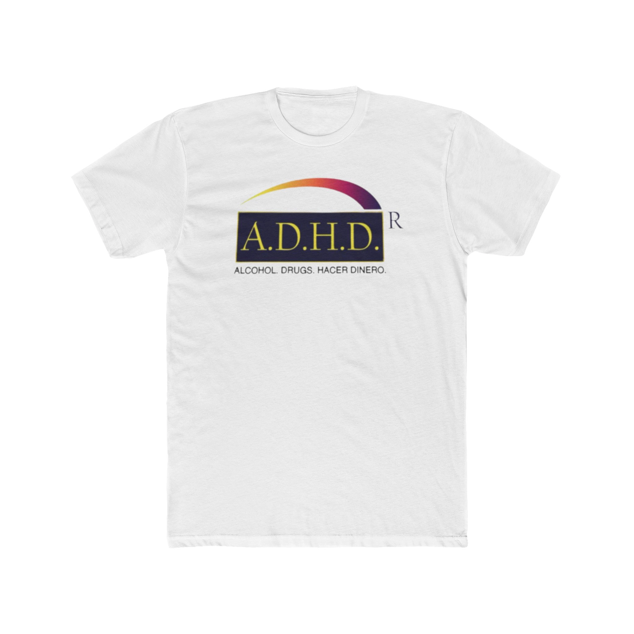 A-D-H-D-Alcohol-Drugs-Hacer-Dinero-Shirt A.D.H.D Alcohol. Drugs. Hacer Dinero. T Shirt