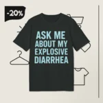 Ask Me About My Explosive Diarrhea Tiffany Fong Shirt