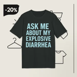 Ask Me About My Explosive Diarrhea Tiffany Fong Shirt