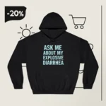 Ask Me About My Explosive Diarrhea Tiffany Fong Hoodie
