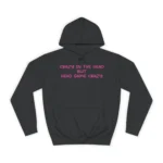 Crazy In The Head But Head Game Crazy Hoodie