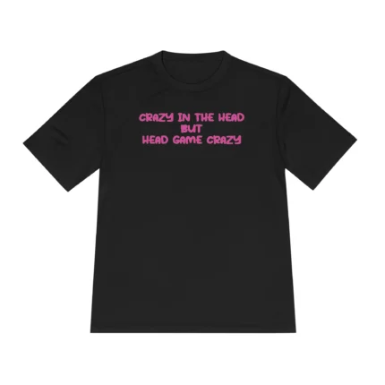 Crazy In The Head But Head Game Crazy Shirt