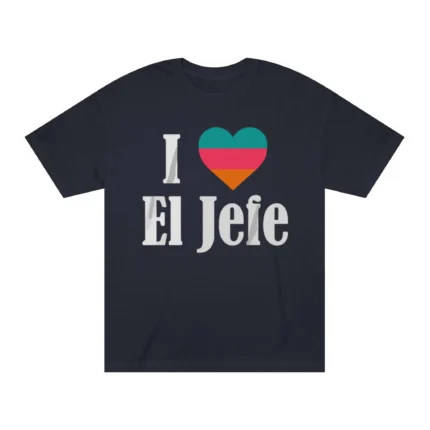 I Heart El Jefe T Shirt