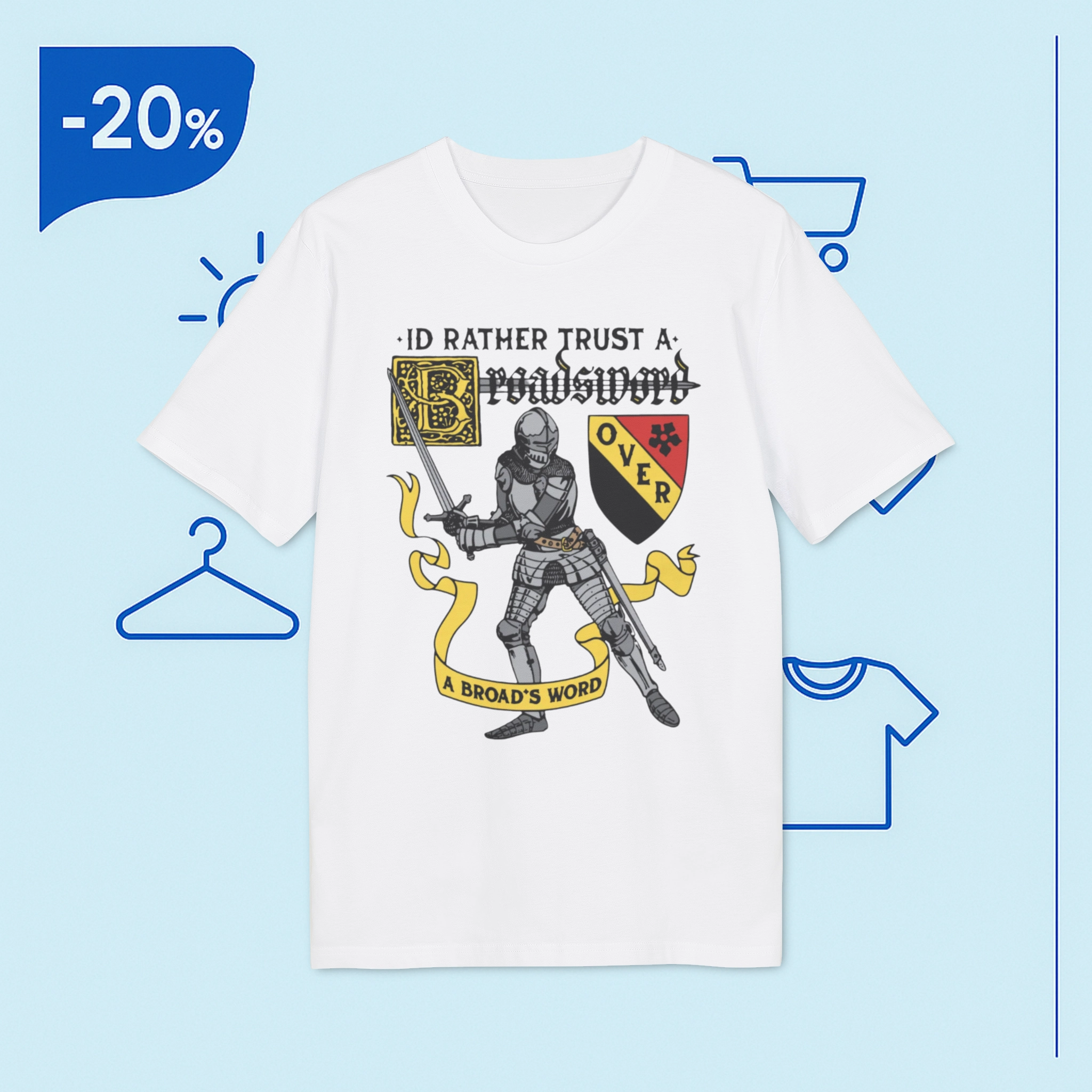 Id-Rather-Trust-A-Broadsword-Than-AN-Broadsword-shirt I'd Rather Trust A Broadsword Than A Politician Shirt