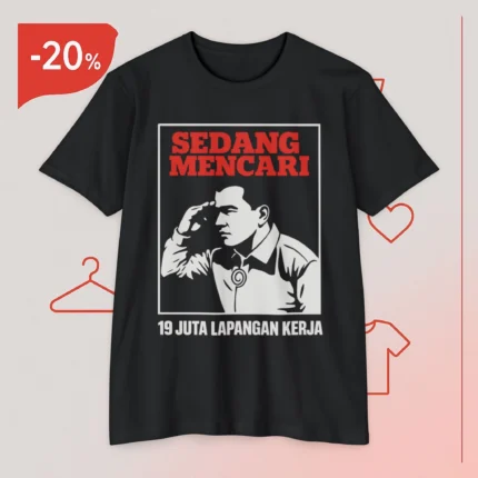 Mencari Hara 19 Juta Lapangan Kerja T Shirt