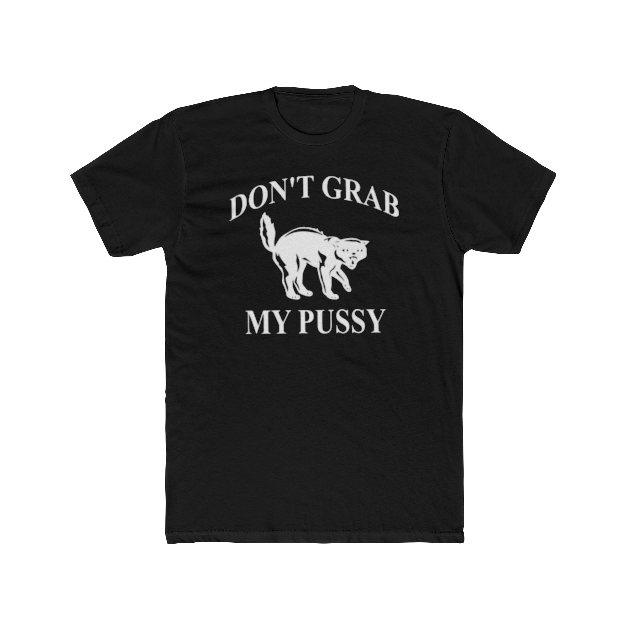 don't-grab-my-pussy-shirt Don't Grab My Pussy Shirt