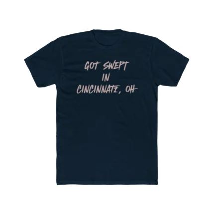 Got Swept in Cincinnati OH Shirt
