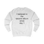 i believe in the second album since day 1 Sweatshirt