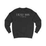 I Eat Ass ケツを食べろ SweatShirt