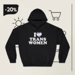 I Love Trans Women Laurence Fox Hoodie