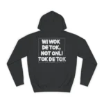 Wi Wok De Tok Not Only Tok De Tok Hoodie