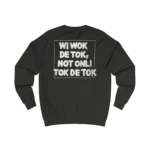 Wi Wok De Tok Not Only Tok De Tok sweatshirt