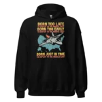 Born Too Late To Deploy To The Middle East Hoodie