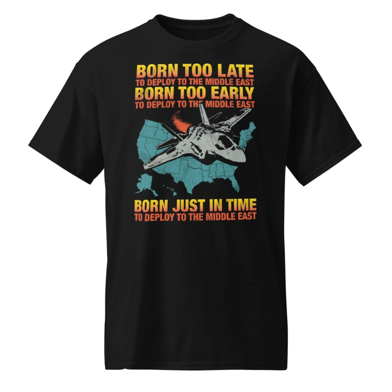 Born-Too-Late-To-Deploy-To-The-Middle-East-Shirt Born Too Late To Deploy To The Middle East Shirt