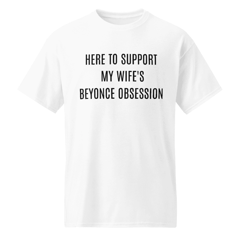 Here-To-Support-My-Wifes-Beyonce-Obsession-shirt Here To Support My Wife's Beyonce Obsession Shirt
