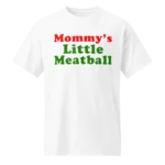 Mommy's Little Meatball Shirt