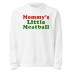 Mommy's Little Meatball Sweatshirt
