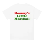 Mommy's Little Meatball T Shirt