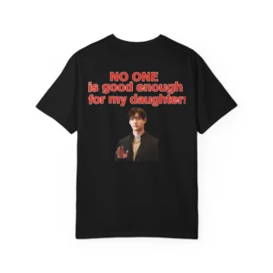 No One Is Good Enough For My Daughter Bang Chan Shirt