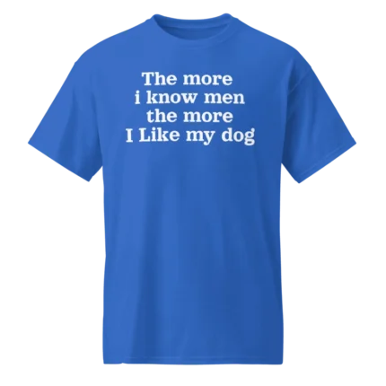 The more i know men the more I like my dog harry styles shirt