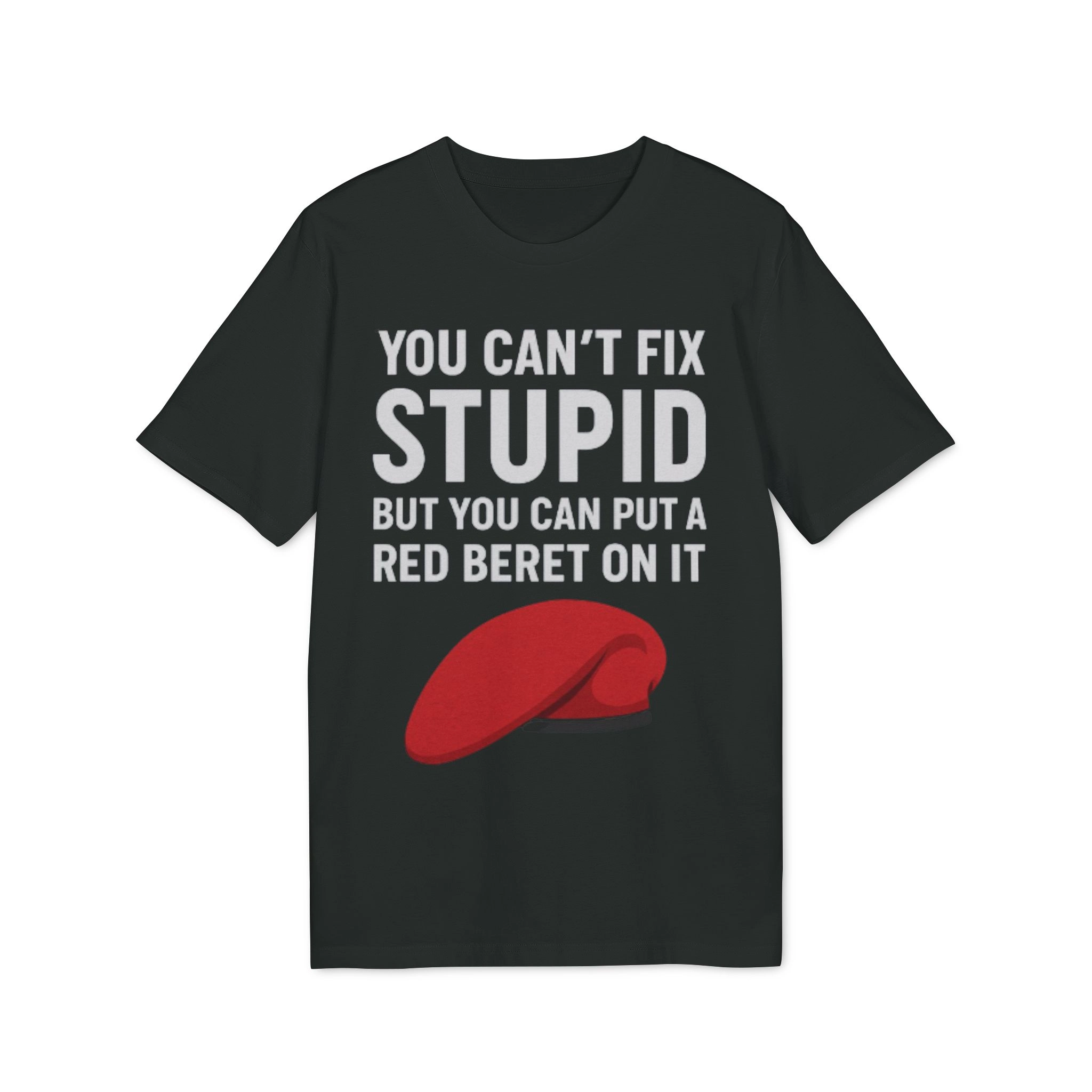 You-Cant-Fix-Stupid-But-You-Can-Put-A-Red-Beret-On-It-Shirt You Can't Fix Stupid But You Can Put A Red Beret On It Shirt
