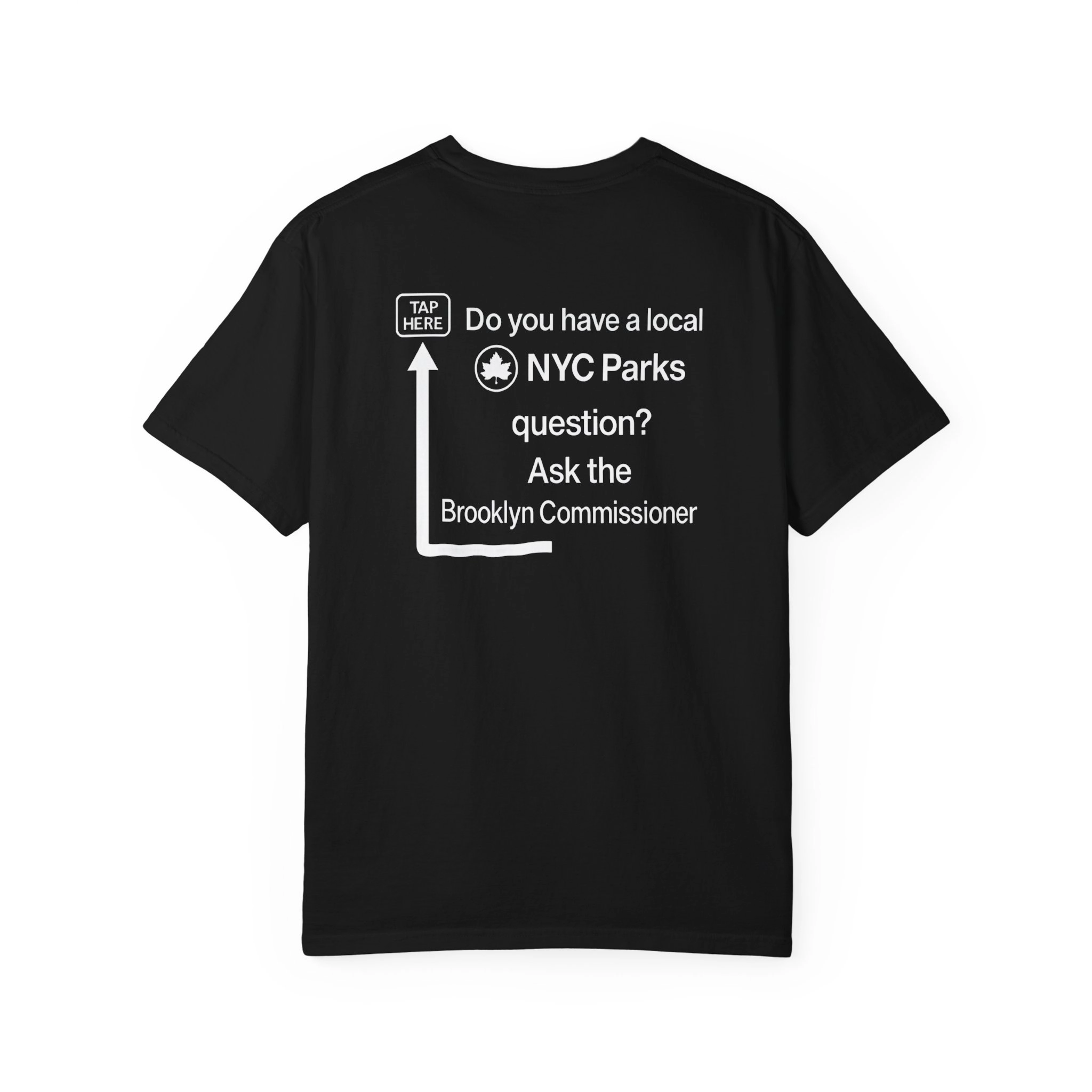 Do-You-Have-a-Local-NYC-Parks-Question-Ask-the-Brooklyn-Commissioner-Shirt Do You Have a Local NYC Parks Question Ask the Brooklyn Commissioner Shirt