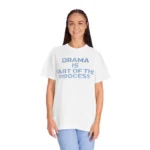 Drama Is Part Of The Process Sweatshirt