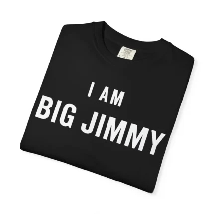 I Am Big Jimmy T Shirt