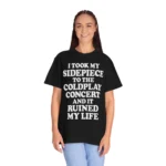 I Took My Sidepiece To The Coldplay Concert And It Ruined My Life Sweatshirt