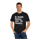 Yo Daddy Wanna Take Me Shoppin Hoodie