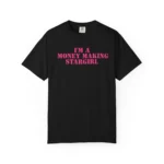 I’m A Money Making Stargirl Shirt