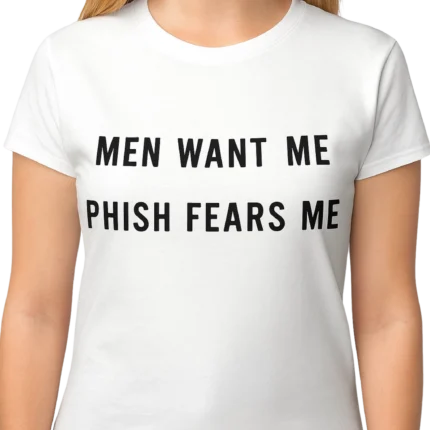 Men Want Me Phish Fears Me Shirt