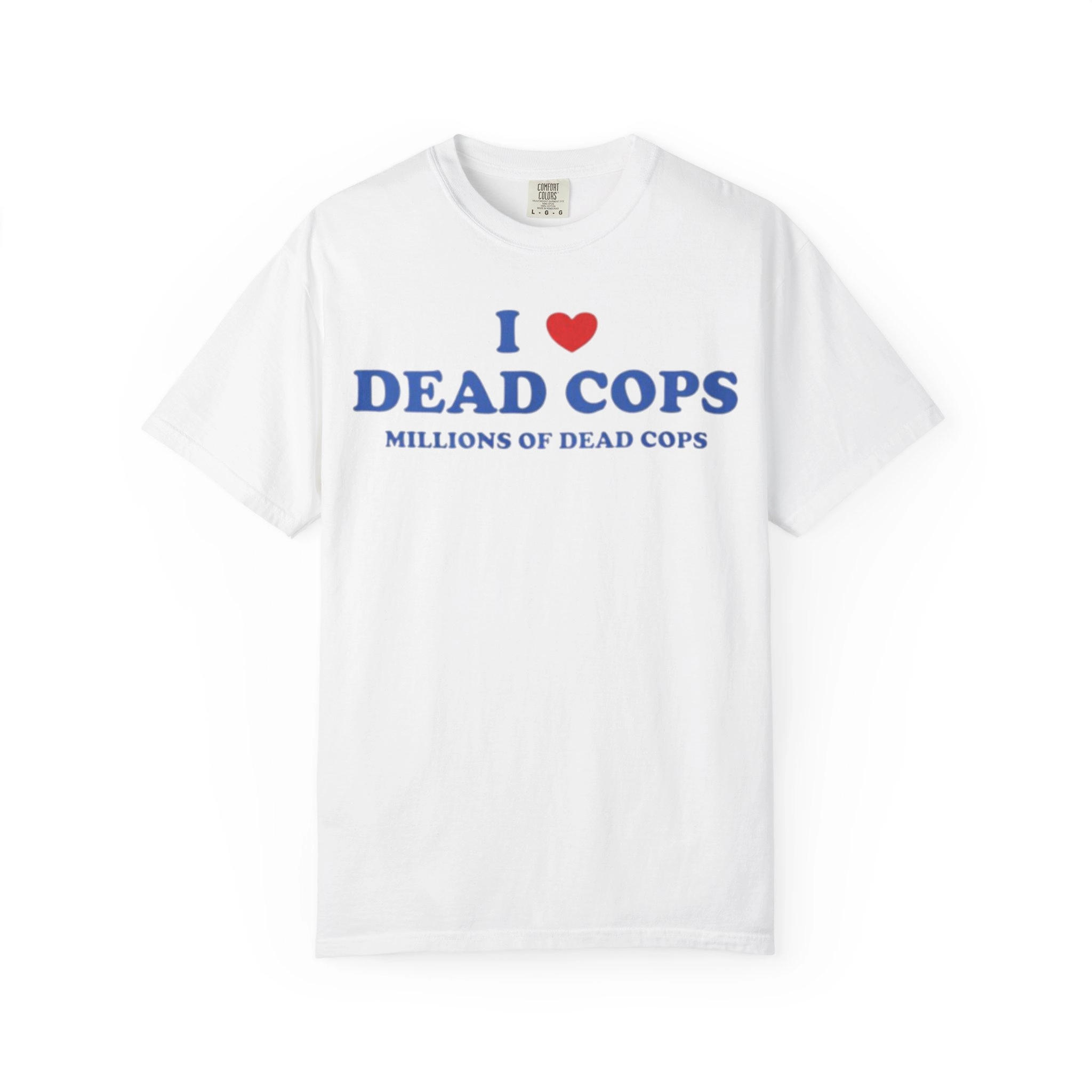I-Love-Dead-Cops-Millions-of-Dead-Cops-Shirt I Love Dead Cops Millions of Dead Cops Shirt