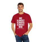 We Almost Always Almost Win Nebraska Team Hoodie