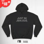 Just Be Jealous Hoodie