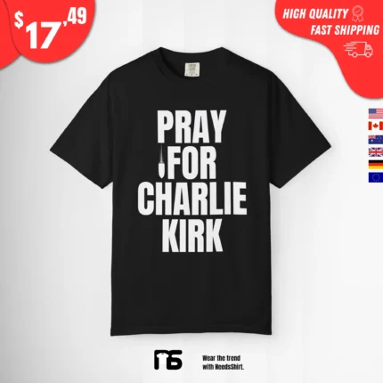 Pray For Charlie Kirk T Shirt