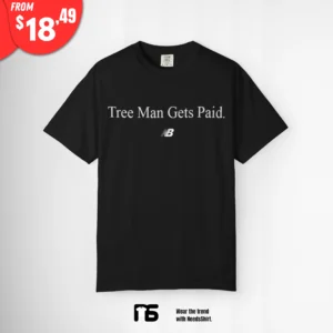 Tree Man Gets Paid Shirt