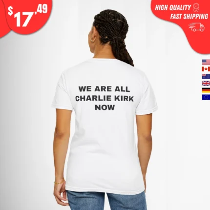 We Are All Charlie Kirk Now Shirt