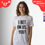 I Bet On Us You Blue Jays Fan t-Shirt