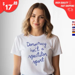 Democracy Is Not a Spectator Sport Nicolle Wallace Shirt