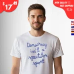 Democracy Is Not a Spectator Sport Nicolle Wallace t-Shirt