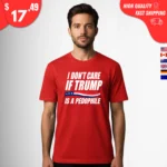 I Don't Care If Trump Is Pedophile Shirt