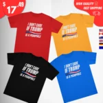 I Don't Care If Trump Is Pedophile Shirts
