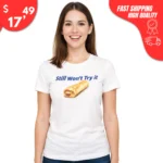 Still Won't Try It Taco bell shirt